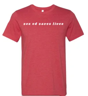 T-Shirt: Sex Ed Saves Lives